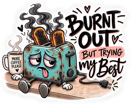 Burnt out but trying my best toaster sticker