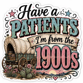 Have a patients I'm from the 1900s sticker with covered wagon