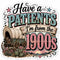 Have a Patients I'm From the 1900s Sticker - waterproof vinyl decal