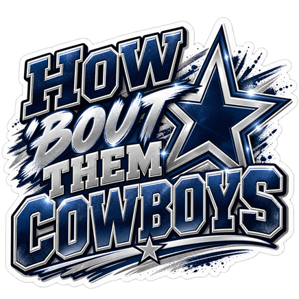 How 'Bout Them Cowboys - Dallas Cowboys NFL Sticker - waterproof vinyl decal