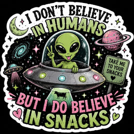 Alien in UFO, I don't believe in humans but I do believe in snacks sticker