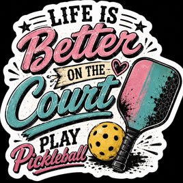 Life is better on the court play pickleball sticker with paddle and ball