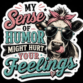 Cow in sunglasses and bandana with my sense of humor might hurt your feelings text