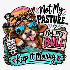 Not my pasture not my bull keep it moving cow sticker