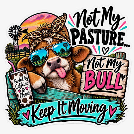 Not my pasture not my bull keep it moving cow sticker