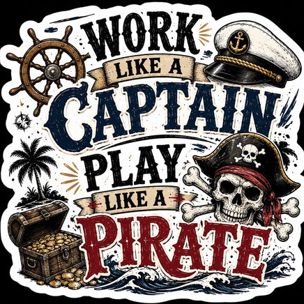 Work like a captain play like a pirate sticker with skull and ship wheel
