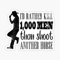 
              Rather Kill 1000 Men than Kill another Horse  - Yellowstone - Sticker
            