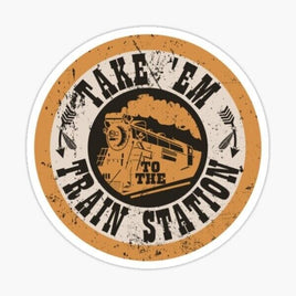 Take Em to the Train Station - Yellowstone - Sticker