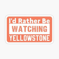 
              Id Rather Be Watching - Yellowstone - Sticker
            