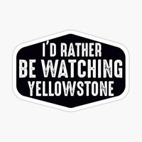 
              Rather Be Watching  - Yellowstone - Sticker
            