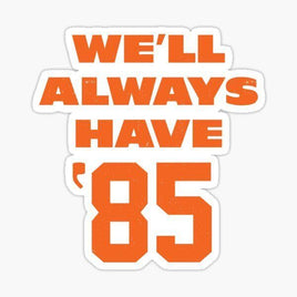 We'll always have '85 - Chicago Bears- NFL Football