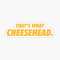 
              That's What Cheesehead - Green Bay Packers - NFL Football - Decal - Sticker
            