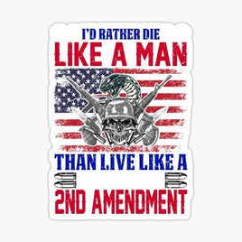 I'd Rather Die Like a Man Than Live Like a Coward - 2nd Amendment - (Red) Sticker - waterproof vinyl decal