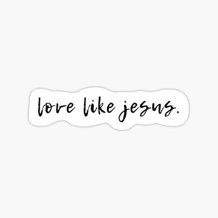 Love Like Jesus Sticker - waterproof vinyl decal