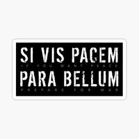 
              Si Vis Pacem Para Bellum (If You Want Peace, Prepare For War) Sticker - waterproof vinyl decal
            